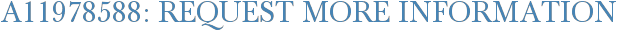 A11978588: Request More Information