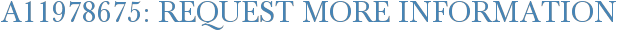 A11978675: Request More Information