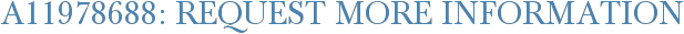 A11978688: Request More Information