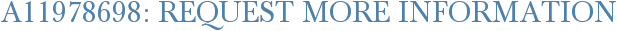 A11978698: Request More Information