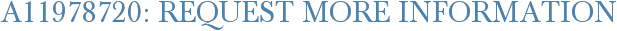 A11978720: Request More Information