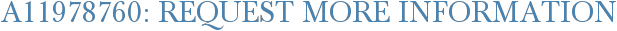 A11978760: Request More Information