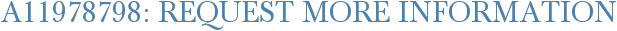 A11978798: Request More Information