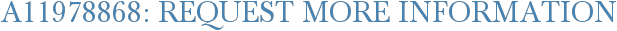 A11978868: Request More Information