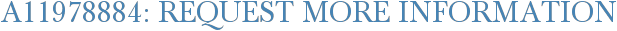 A11978884: Request More Information