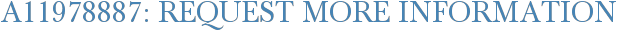 A11978887: Request More Information