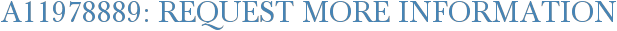 A11978889: Request More Information