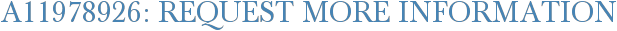 A11978926: Request More Information