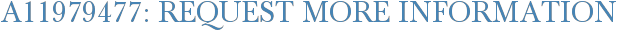 A11979477: Request More Information