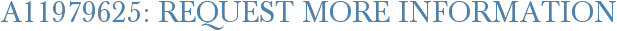 A11979625: Request More Information
