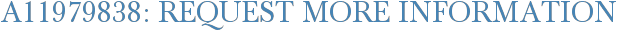 A11979838: Request More Information