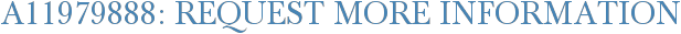 A11979888: Request More Information