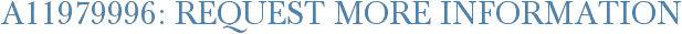 A11979996: Request More Information