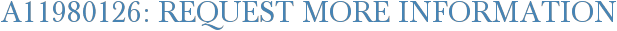 A11980126: Request More Information