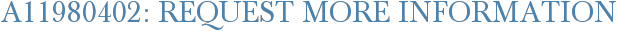 A11980402: Request More Information