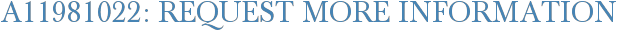 A11981022: Request More Information