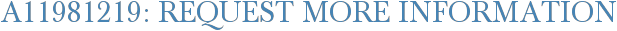 A11981219: Request More Information