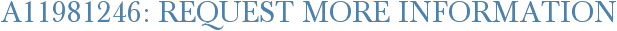 A11981246: Request More Information