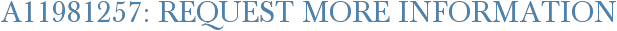 A11981257: Request More Information