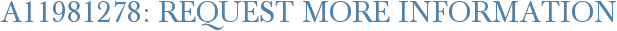 A11981278: Request More Information