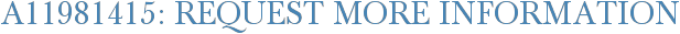 A11981415: Request More Information