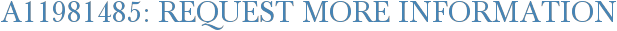 A11981485: Request More Information