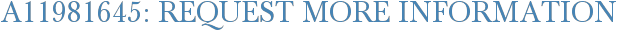 A11981645: Request More Information