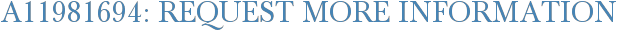 A11981694: Request More Information