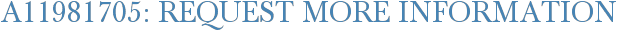 A11981705: Request More Information