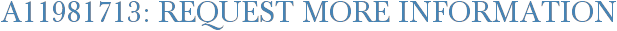 A11981713: Request More Information
