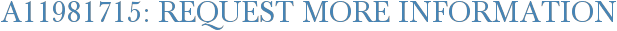 A11981715: Request More Information