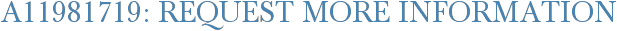 A11981719: Request More Information