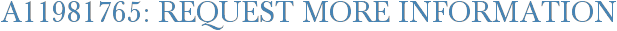 A11981765: Request More Information