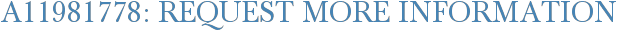A11981778: Request More Information