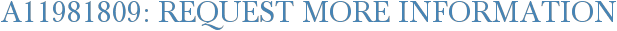 A11981809: Request More Information