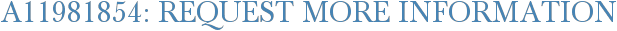 A11981854: Request More Information