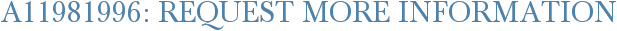A11981996: Request More Information