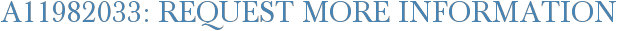 A11982033: Request More Information