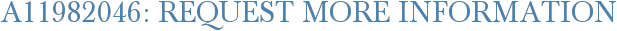 A11982046: Request More Information