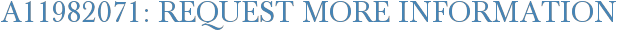 A11982071: Request More Information