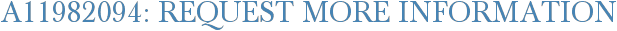 A11982094: Request More Information