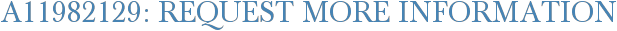 A11982129: Request More Information