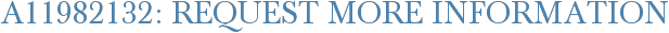A11982132: Request More Information