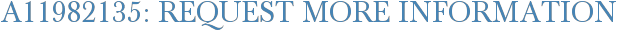 A11982135: Request More Information