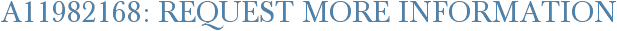 A11982168: Request More Information