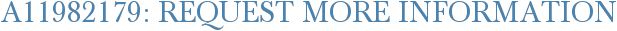 A11982179: Request More Information
