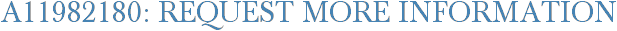 A11982180: Request More Information