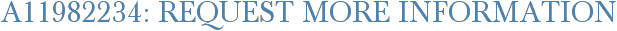A11982234: Request More Information