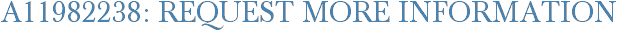 A11982238: Request More Information