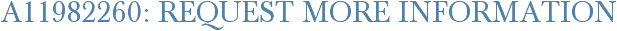 A11982260: Request More Information
